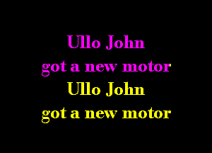 Ullo John
got a new motor

Ullo John

got a new motor