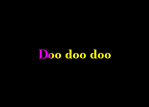 D00 doo doo