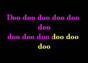 Doo doo doo doo doo

doo

doo doo doo doo doo

doo