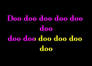 Doo doo doo doo doo

doo

doo doo doo doo doo

doo