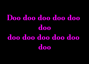 Doo doo doo doo doo

doo

doo doo doo doo doo

doo