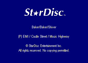 Sthisc...

BakedBakerlShwer

(P) Efu1l I Casiie Street! Music Highway

StarDisc Entertainmem Inc
All nghta reserved No ccpymg permitted