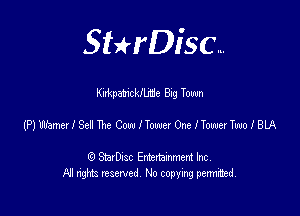 SHrDisc...

Kldzpmckllrde Big Town

(PJUemerISelmeCowlToa-n-erOneleTuolBlA

(9 StarDIsc Entertaxnment Inc.
NI rights reserved No copying pennithed.