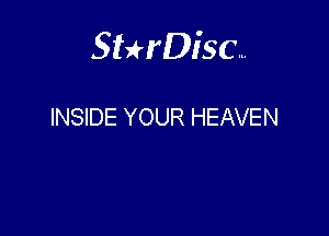 Sterisc...

INSIDE YOUR HEAVEN