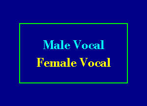 Male Vocal

Female Vocal