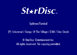 SHrDisc...

SplllmanfTumbuH

(PJWersallSmgannWagelEHHSeaG-ayle

(9 StarDIsc Entertaxnment Inc.
NI rights reserved No copying pennithed.