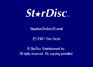 Sterisc...

prldom'Du 8013f Evere11

(P) EMI I See Gayle

Q StarD-ac Entertamment Inc
All nghbz reserved No copying permithed,
