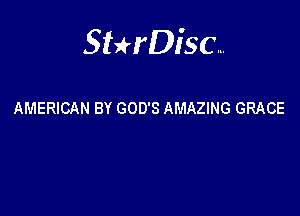 Sterisc...

AMERICAN BY GOD'S AMAZING GRACE