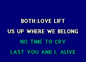 BOTHILOVE LIFT

US UP WHERE WE BELONG