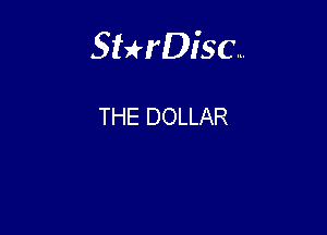 Sterisc...

THE DOLLAR