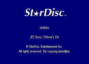 Sterisc...

Jenkins

(P) Sony I Dmer'a Ed

8) StarD-ac Entertamment Inc
All nghbz reserved No copying permithed,