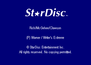 Sthisc...

RichJMc GeheeICIawaon

(P) Wibmer 1' Writefs Extreme

StarDisc Entertainmem Inc
All nghta reserved No ccpymg permitted