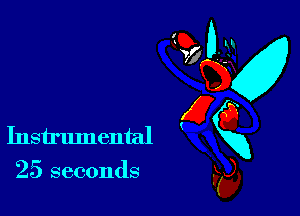 25 seconds

5K5?
Instrumental gxg
kg,