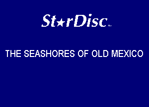 Sterisc...

THE SEASHORES OF OLD MEXICO