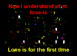 qu l understandwhat
 .love is 2



Id

24 n .5. l! l
Love IS ior the first time