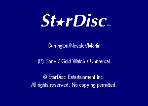 Sthisc...

CurringmnINesslerJMarun

(P) Sony I Gold Watch I Universal

StarDisc Entertainmem Inc
All nghta reserved No ccpymg permitted