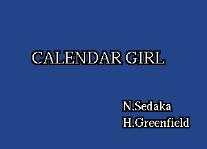CALENDAR GIRL

N .Sed aka
H.Greenfield