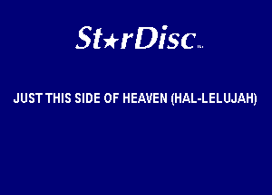 Sterisc...

JUST THIS SIDE OF HEAVEN (HAL-LELUJAH)