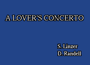 A LOVER'S CONCERTO

S. Linzer
D. Randell