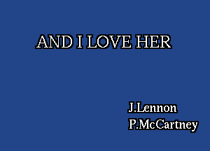 AND I LOVE HER

.lLennon
PMCCartney