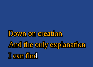 DOWN on creation

And the only explanation

I can find