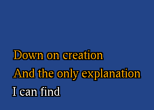 DOWN on creation

And the only explanation

I can find