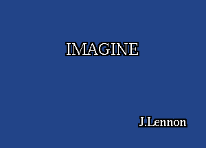 IMAGINE

J.Lennon