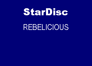 Starlisc
REBELICIOUS