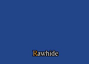 Rawhide