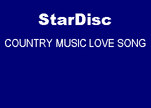 Starlisc
COUNTRY MUSIC LOVE SONG