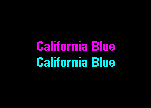 California Blue

California Blue