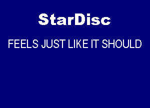 Starlisc
FEELS JUST LIKE IT SHOULD