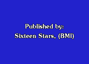 Published by

Sixteen Stars, (BMI)