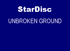 Starlisc
UNBROKEN GROUND