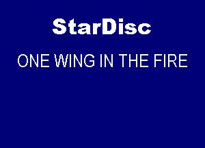 Starlisc
ONE WING IN THE FIRE