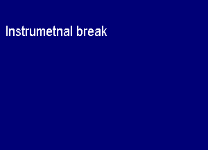 Instrumetnal break