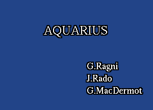 AQUARIUS

G.Ragni
J .Rado
G.MacDermot