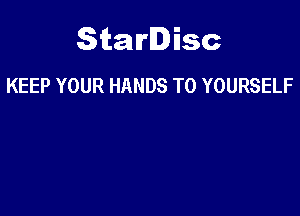 Starlisc
KEEP YOUR HANDS T0 YOURSELF