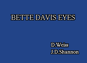 BETTE DAVIS EYES

D.Weiss
J .D.Shannon