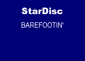 Starlisc
BAREFOOTIN'