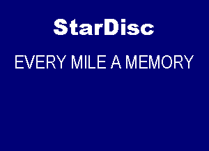 Starlisc
EVERY MILE A MEMORY