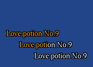 Love potion No.9

Love potion No.9

Love potion No.9