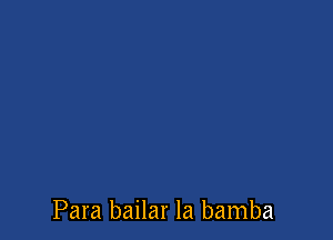 Para bailar la bamba