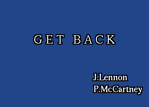 GET BACK

J Lennon
P.McCarmey