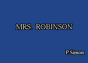 MRS. ROBINSON

P.5im0n
