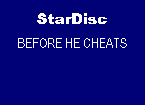 Starlisc
BEFORE HE CHEATS