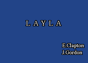 LAYLA

E.Clapton
J .Gordon