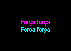 Forga forga

Forga forga