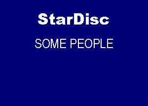 Starlisc
SOME PEOPLE