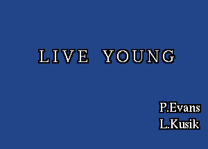 LIVE YOUNG